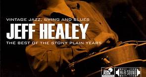 Jeff Healey - The Best Of The Stony Plain Years