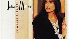 Julie Miller - He Walks Through Walls
