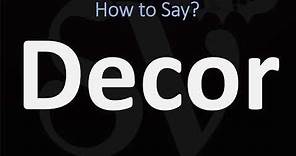 How to Pronounce Decor? (CORRECTLY)