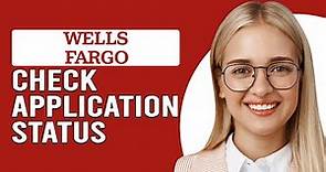 How To Check Your Wells Fargo Application Status (How Do I Check Wells Fargo Application Status?)