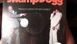 Swamp Dogg - Finally Caught Up With Myself