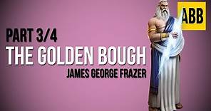 THE GOLDEN BOUGH: James George Frazer - FULL AudioBook: Part 3/4