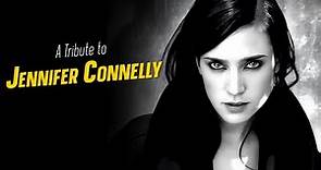 A Tribute to JENNIFER CONNELLY