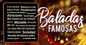 Baladas Famosas - Las Mejores Baladas de Siempre