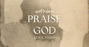 Matt Redman - Praise God (Official Lyric Video)