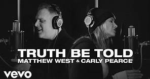 Matthew West, Carly Pearce - Truth Be Told (Official Video)
