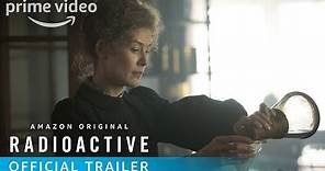 Radioactive – Official U.S. Trailer | Prime Video