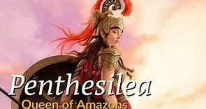 Penthesilea : Queen of Amazons | Great Amazonian Warrior | Daughter of Ares