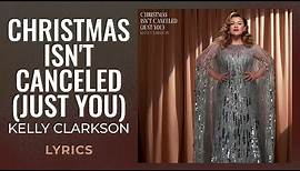 Kelly Clarkson - Christmas Isn't Cancelled (Just You) (LYRICS)