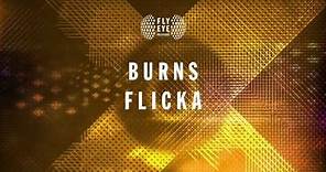 FLYEYE129: BURNS - Flicka (Out Now)