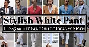 Top 45 White Pant Outfit Ideas For men | Formal Semiformal Style Ideas | Men's Fashion