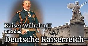 Kaiser Wilhelm II. und sein Deutsches Kaiserreich