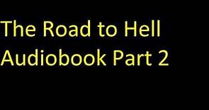 The Road to Hell Audiobook Part 2