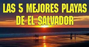 Las 5 mejores playas de El Salvador│The top 5 beaches in El Salvador | Salvadoreñísimo