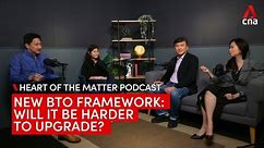 New BTO framework - Will moving up the property ladder get harder? | Heart of the Matter podcast
