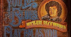 Michael Bloomfield - If You Love These Blues, Play'em As You Please