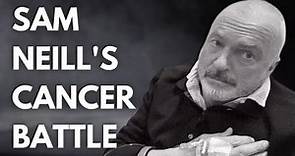 Sam Neill Is Not Afraid of Death as He Battles Rare Cancer