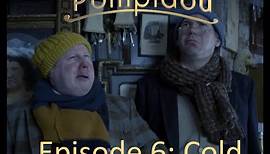 Pompidou | Episode 6 | Cold | Full Video HD 1080p (No Scaling)