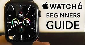 Apple Watch Series 6 – Complete Beginners Guide