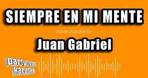 Juan Gabriel - Siempre En Mi Mente (Versión Karaoke)