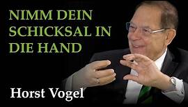 Nimm Dein Schicksal in die Hand - Horst Vogel