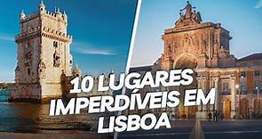 Top 10 lugares imperdíveis para conhecer em Lisboa