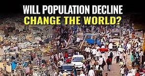 World Population Decline: What will happen when the world's population stops growing?