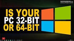 How To Find Out If Your Computer Is 32 or 64 bit