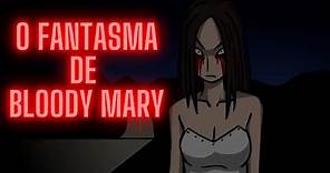 O FANTASMA DE BLOODY MARY - Histórias de Terror Animadas