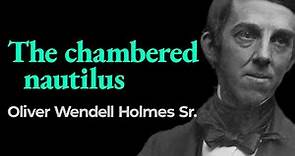 “The Chambered Nautilus”, Oliver Wendell Holmes Sr.