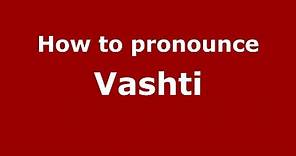 How to pronounce Vashti (American English/US) - PronounceNames.com