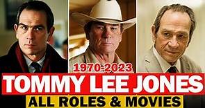 Tommy Lee Jones all roles and movies|1970-2023|complete list