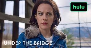 Under the Bridge | Official Trailer | Hulu