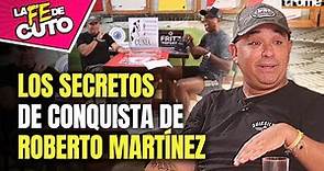 ROBERTO MARTÍNEZ y su secreto para conquistar a las mujeres más bellas #LaFedeCuto