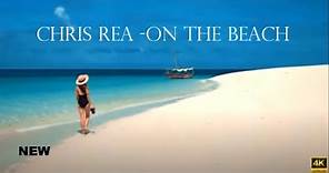Chris Rea -On The Beach (4K-HD)