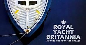 Royal Yacht Britannia: Aboard the Floating Palace (2023)