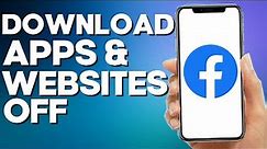 How to Download Apps And Websites Off of Facebook on Facebook Mobile App