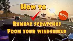 Removing scratches from your windshield