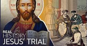 Biblical Law & Order: The Trial Of Jesus | Living In The Time Of Jesus | Real History