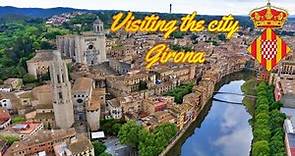 Visiting the City of Girona (Gerona 🇪🇸)
