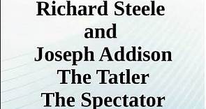 Richard Steele and Joseph Addison | The Tatler | The Spectator