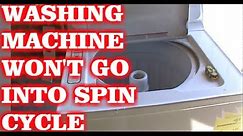 HOW TO FIX WASHING MACHINE THAT WON'T GO INTO SPIN CYCLE