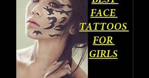 The Best 15 Face Tattoos For Girls