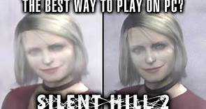 The Best Way To Play Silent Hill 2 on PC