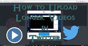 How to Upload Longer Videos in Twitter