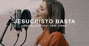 Un Corazón feat. Living - Jesucristo Basta (Versión acústica)