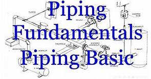 Piping Fundamentals. Piping Study. Piping Basic