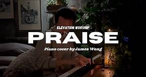 Praise | Elevation Worship | Piano Cover by James Wong