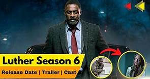 Luther Season 6 Release Date | Trailer | Cast | Expectation | Ending Explained