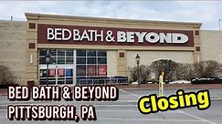 Bed Bath & Beyond Closing - Pittsburgh, PA